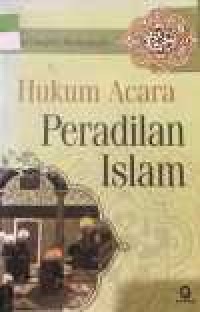 Image of Hukum Acara Peradilan Islam : Al- thuruq al-khumiyyah fi al-siyasah al-syariyyah