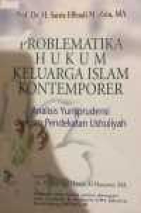 Image of Problematika Hukum Keluarga Islam Kontemporer : analisis yurisprudensi dengan perdebatan ushuliyah