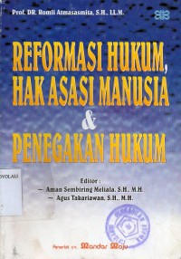 Image of REFORMASI HUKUM HAK ASASI MANUSIA,DAN PENEGAKAN HUKUM